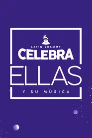 Latin GRAMMY Celebra: Ellas y Su Música