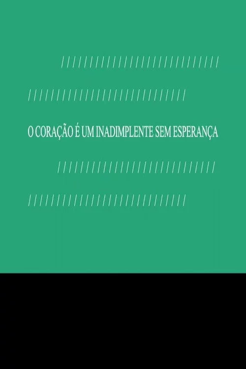 O Coração é um Inadimplente sem Esperança