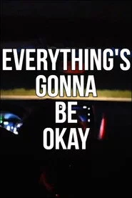 Everything's Gonna Be Okay