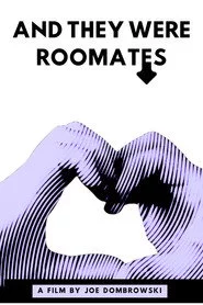 And They Were Roommates
