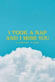 I Took a Nap and I Miss You
