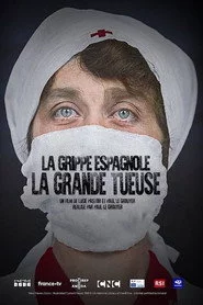 La Grippe espagnole : La grande tueuse