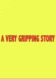 A Very Gripping Story