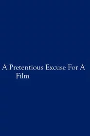 A Pretentious Excuse for a Film
