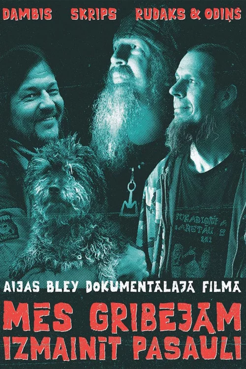 Mēs gribējām izmainīt pasauli