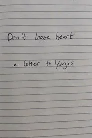 Don't lose heart - a letter to Yorgos