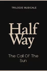 The Call Of The Sun - Halfway (2/3)