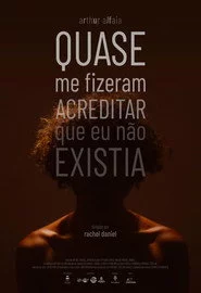 Quase Me Fizeram Acreditar Que Eu Não Existia