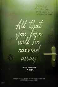 All That You Love Will Be Carried Away