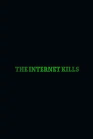 The Internet Kills