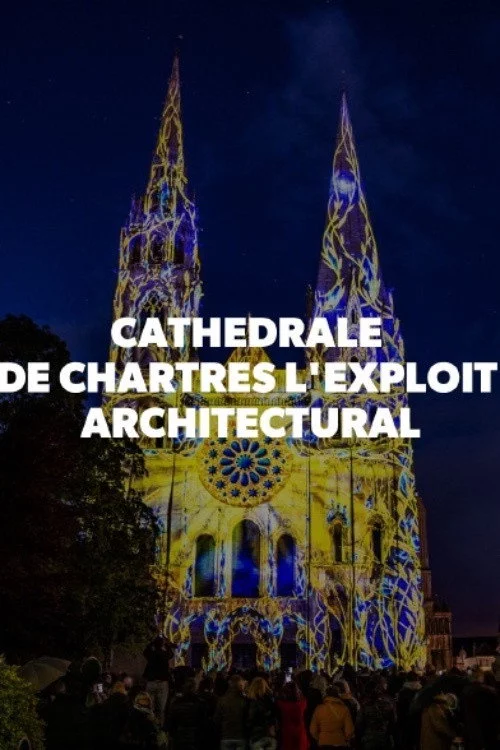 Cathédrale de Chartres - L'exploit architectural