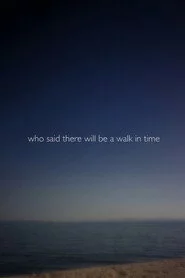 Who Said There Will Be a Walk in Time