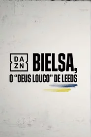 Bielsa -  O Deus Louco do Leeds