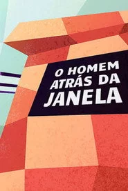 O Homem Atrás da Janela