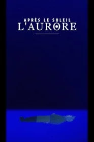 Après le soleil, l’aurore