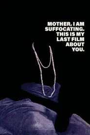 Mother, I Am Suffocating. This Is My Last Film About You.