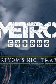 Metro Exodus: Artyom's Nightmare