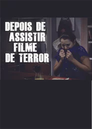 DEPOIS DE ASSISTIR FILME DE TERROR