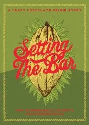 Setting the Bar: A Craft Chocolate Origin Story