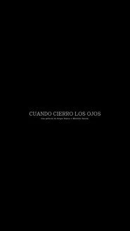 Cuando cierro los ojos