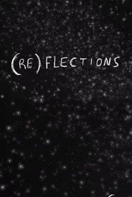 (RE)FLECTIONS