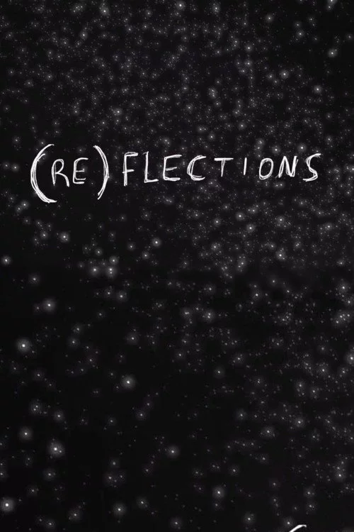 (RE)FLECTIONS