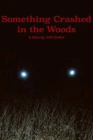 Something Crashed in the Woods