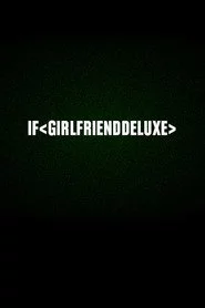 If < girlfrienddeluxe >