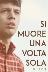 Si Muore Una Volta Sola (o quasi)