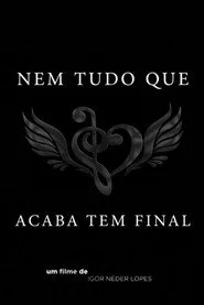 Nem Tudo Que Acaba Tem Final