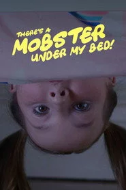 There's a Mobster Under My Bed!