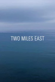 TWO MILES EAST