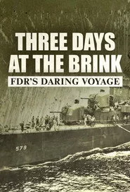 Three Days at the Brink: FDR's Daring Voyage