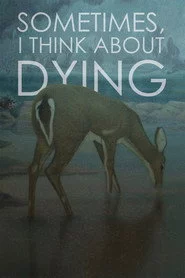 Sometimes, I Think About Dying
