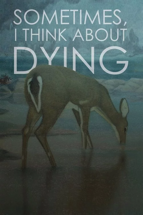 Sometimes, I Think About Dying