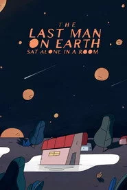 The Last Man on Earth Sat Alone in a Room