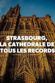 Strasbourg, la cathédrale de tous les records