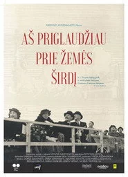 Aš priglaudžiau prie žemės širdį