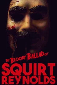 The Bloody Ballad of Squirt Reynolds
