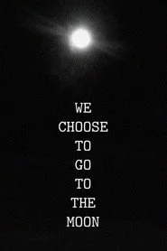 We Choose to Go to the Moon