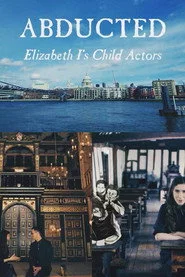 Abducted - Elizabeth I's Child Actors