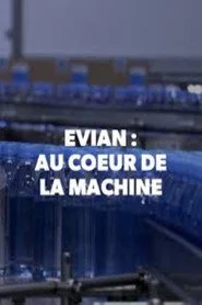Evian, au coeur de la machine