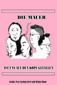 Die Mauer ist uns auf den Kopf gefallen