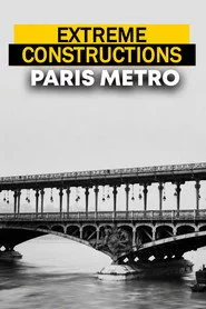 Extreme constructions : Le Métro de Paris