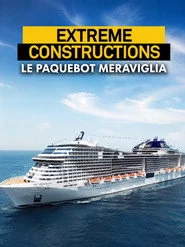 Extreme constructions : Le paquebot Meraviglia