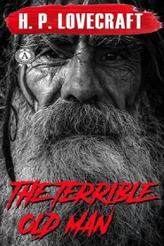 H.P. Lovecraft's The Terrible Old Man