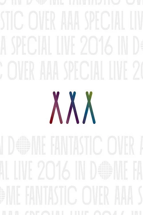 AAA Special Live 2016 in Dome -Fantastic Over-