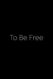 To Be Free