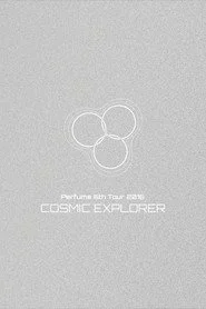 Perfume 6th Tour 2016 'COSMIC EXPLORER' Dome Edition