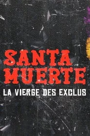 Santa Muerte, la Vierge des exclus